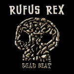 Death Is Just The Beginning! Rufus Rex - Dead Beat (Limited Edition Slip Cover Artwork)